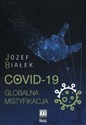 COVID-19 Globalna mistyfikacja  - Józef Białek