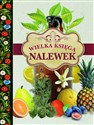 Wielka księga nalewek - Opracowanie Zbiorowe