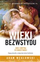 Wieki bezwstydu Seks i erotyka w starożytności Naga prawda o antycznej sztuce kochania Polish bookstore