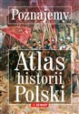 Poznajemy atlas historii polski - Opracowanie Zbiorowe
