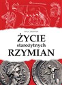 Życie starożytnych Rzymian - Polish Bookstore USA