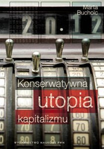 Konserwatywna utopia kapitalizmu Polish Books Canada