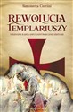 Rewolucja templariuszy Nieznana karta dwunastowiecznej historii - Simonetta Cerrini
