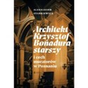 Architekt Krzysztof Bonadura starszy i cech muratorów w Poznaniu - Polish Bookstore USA
