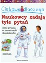 Ciekawe dlaczego naukowcy zadają tyle pytań i inne pytania na temat nauki i kataklizmów books in polish