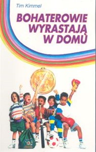 Bohaterowie wyrastają w domu 