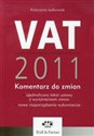 VAT 2011 Komentarz do zmian - ujednolicony tekst ustawy z wyróżnieniem zmian – nowe rozporządzenia wykonawcze books in polish