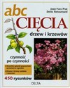 ABC Cięcia drzew i krzewów - Jean-Yves Prat, Denis Retournard - Polish Bookstore USA