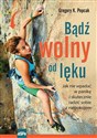 Bądź wolny od lęku Jak nie wpadać w panikę i skutecznie radzić sobie z niepokojem buy polish books in Usa