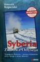 Syberia Zimowa Odyseja Ekspedycja Stulecia - tysiące kilometrów przez śniegi i mrozy Syberii!  