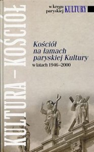 Kościół na łamach paryskiej Kultury w latach 1946-2000 polish books in canada