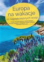 Europa na wakacje 10 najpiękniejszych wysp Cypr, Fuerteventura, Gran Canaria, Kreta, Madera, Majorka, Malta, Rodos, Sycylia, Teneryfa - Opracowanie Zbiorowe