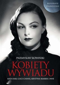 Kobiety wywiadu Mata Hari, Coco Chanel, Krystyna Skarbek i inne. Biografie prawdziwe Canada Bookstore