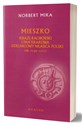 Mieszko Raciborski Książę Raciborski i pan Krakowa Dzielnicowy władca Polski (ok. 1142-1211) - Norbert Mika Polish Books Canada