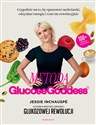 Metoda Glucose Goddess 4 tygodnie na to, by opanować zachcianki, odzyskać energię i czuć się rewelacyjnie pl online bookstore