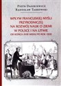 Wpływ francuskiej myśli przyrodniczej na rozwój nauk o ziemi w Polsce i na Litwie od końca XVIII wieku po rok 1830  