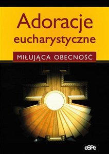 Adoracje eucharystyczne Miłująca obecność Polish Books Canada
