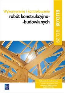 Wykonywanie i kontrolowanie robót konstrukcyjno-budowlanych Część 2 Podręcznik Kwalifikacja BD.29 bookstore