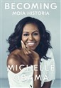 Becoming. Moja historia - Michelle Obama