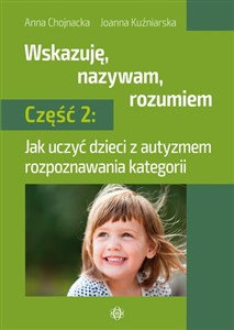 Wskazuję nazywam rozumiem Część 2 Jak uczyć dzieci z autyzmem rozpoznawania kategorii pl online bookstore