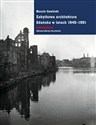 Zabytkowa architektura Gdańska w latach 1945-1951 - Marcin Gawlicki Polish bookstore
