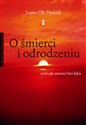 O śmierci i odrodzeniu Czyli jak umrzeć bez lęku - Ole Nydahl