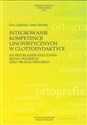 Integrowanie kompetencji lingwistycznych w glottodydaktyce na przykładzie języka polskiego jako obcego/drugiego - Ewa Lipińska, Anna Seretny Canada Bookstore