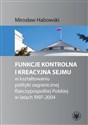Funkcje kontrolna i kreacyjna Sejmu w kształtowaniu polityki zagranicznej Rzeczypospolitej Polskiej w latach 1997-2004 to buy in USA