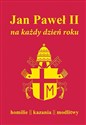 Jan Paweł II na każdy dzień roku Homilie kazania modlitwy - Opracowanie Zbiorowe to buy in USA