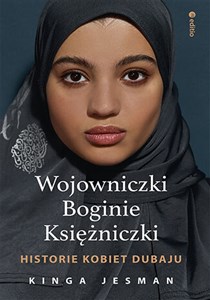 Wojowniczki Boginie Księżniczki Historie kobiet Dubaju  