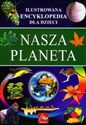 Nasza planeta ilustrowana encyklopedia dla dzieci   