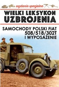 Wielki Leksykon Uzbrojenia Polski Fiat 508/518/302T i wyposażenie Wydanie specjalne Bookshop