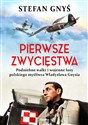 Pierwsze zwycięstwa Podniebne walki i wojenne losy polskiego myśliwca Władysława Gnysia pl online bookstore