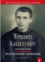 Wenanty Katarzyniec. Duchowość odważna - Edward Staniukiewicz