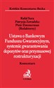 Ustawa o Bankowym Funduszu Gwarancyjnym, systemie gwarantowania depozytów oraz przymusowej restrukturyzacji Komentarz bookstore