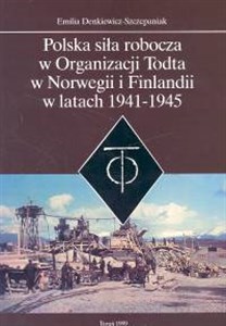 Polska siła robocza w Organizacji Todta w Norwegii i Finlandii w latach 1941-1945 in polish