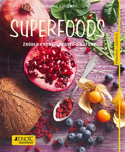 Superfoods Źródło energii prosto z natury. Poradnik zdrowie polish usa