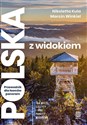 Polska z widokiem Przewodnik dla łowców panoram 104 wieże, szczyty i inne punkty widokowe online polish bookstore