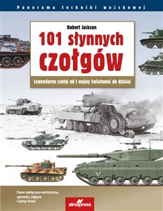 101 słynnych czołgów Legendarne czołgi od I wojny światowej do dzisiaj pl online bookstore