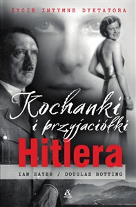 Kochanki i przyjaciółki Hitlera Życie intymne dyktatora polish books in canada