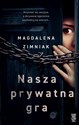 Nasza prywatna gra - Magdalena Zimniak