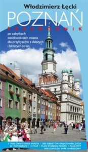 Poznań Przewodnik Przewodnik po zabytkach i osobliwościach miasta dla przybyszów z dalszych i bliższych stron 