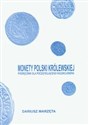 Monety Polski królewskiej Podręcznik dla początkującego kolekcjonera 