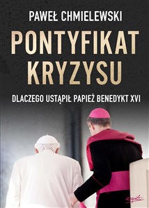 Pontyfikat kryzysu Dlaczego ustąpił papież Benedykt XVI to buy in Canada