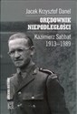 Orędownik niepodległości Kazimierz Sabbat 1913-1989  