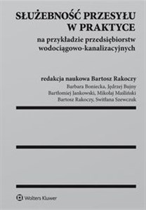 Służebność przesyłu w praktyce na przykładzie przedsiębiorstw wodociągowo-kanalizacyjnych  