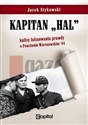 Kapitan Hal Kulisy fałszowania prawdy o Powstaniu Warszawskim '44 