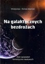 Na galaktycznych bezdrożach - Władysław Adamski Canada Bookstore