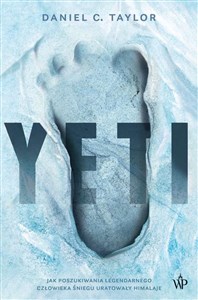 Yeti Jak poszukiwania legendarnego człowieka śniegu uratowały Himalaje online polish bookstore