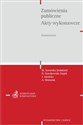 Zamówienia publiczne. Akty wykonawcze. Komentarz Polish Books Canada